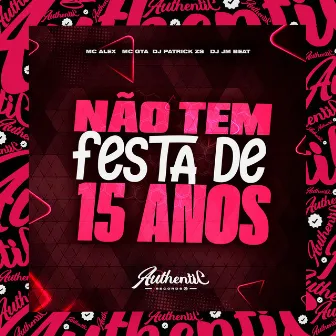 Não Tem Festa de 15 Anos by DJ JM BEAT