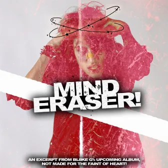 Mind Eraser! by BL8KE G