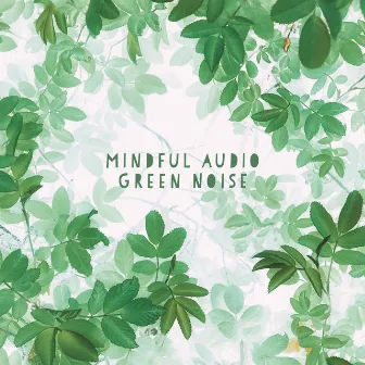 Green Noise by Mindful Audio