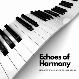 Echoes of Harmony: Melodic Dialogues in Jazz Piano by Mark Roswell Trio