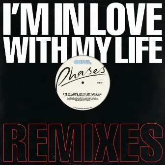 I'm In Love With My Life (Remixes) by PHASES