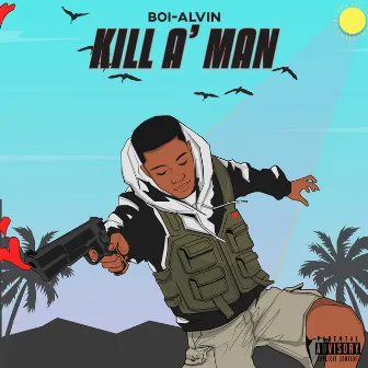 Kill a Man by Boi Alvin