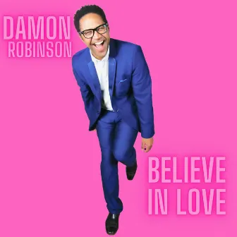 Believe in Love by Damon Robinson