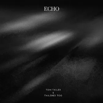 ECHO by Tom Tailer