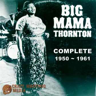 Big Mama Thornton: Complete 1950-1961 by Big Mama Thornton