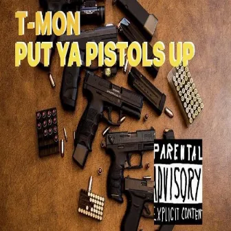 PUT YA PISTOLS UP by T-MON