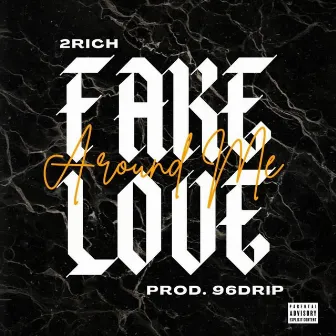 Fake Love Around Me by 2rich