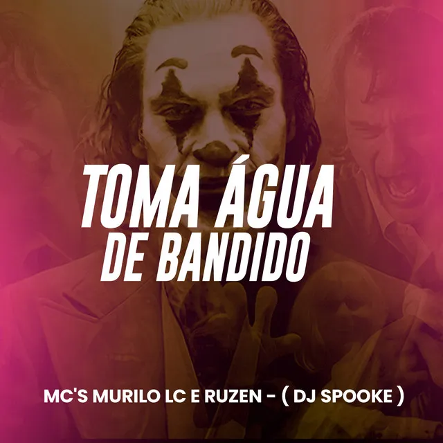 Toma Água de Bandido