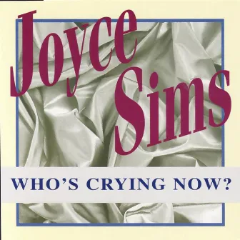 Who's Crying Now? by Joyce Sims