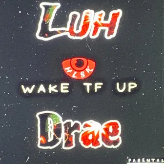 Wake TF UP! by Luh Drae