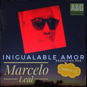 Inigualable amor (Remix) by Marcelo Leal