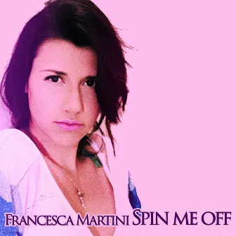 Spin Me Off by Francesca Martini