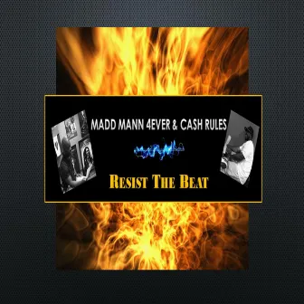 Resist the Beat by Madd Mann 4ever