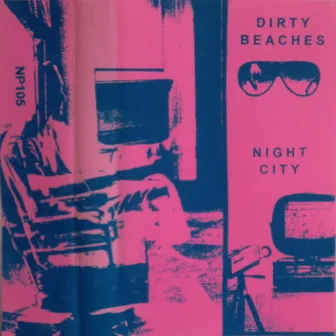 Night City by Dirty Beaches