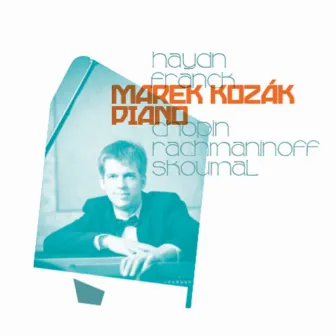 Haydn, Franck, Chopin & Others: Piano Works by Marek Kozák