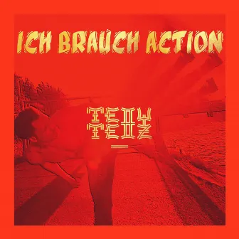 Ich brauch Action by Telly Tellz