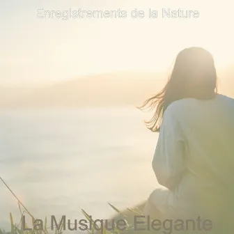 La Musique Elegante by Enregistrements de la Nature