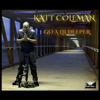 Go Lil Deeper by Katt Coleman