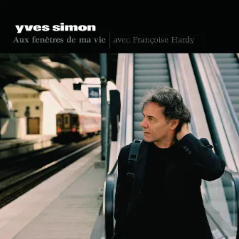 Aux Fenêtres De Ma Vie by Yves Simon