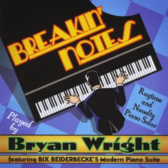 Breakin' Notes: Ragtime and Novelty Piano Solos by Bryan Wright