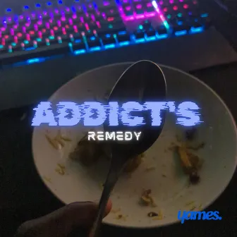 Addict's remedy by ɥames.