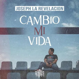 Cambio Mi Vida by Joseph La Revelacion