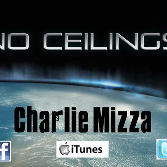 No Ceilings by Charlie Mizza