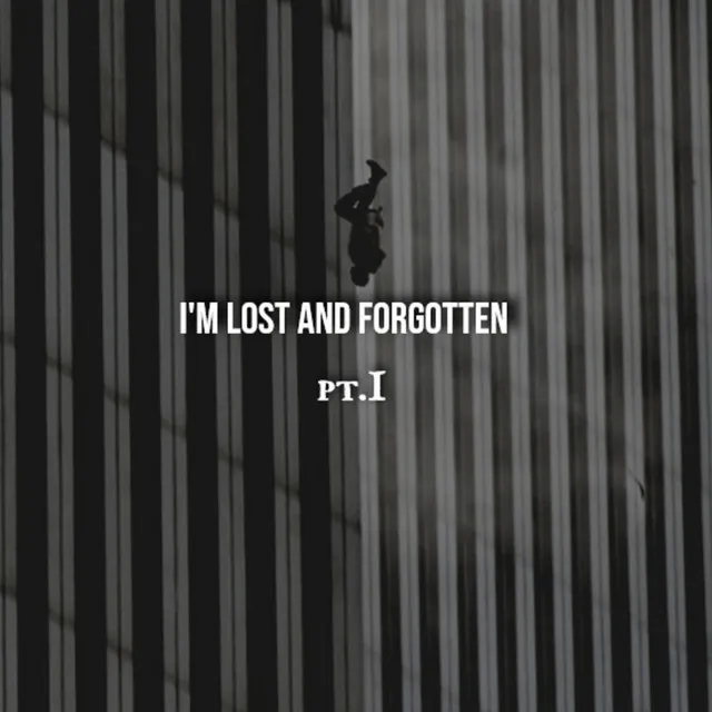 I'm Lost And Forgotten, Pt. I