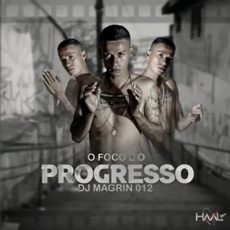 O Foco é o Progresso by DJ Magrin 012