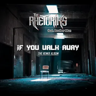 If You Walk Away (The Remix Album) by The Rhetoriks