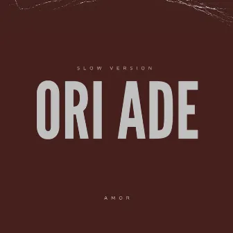 Ori Ade Slow Version by Amor