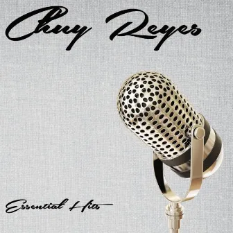 Essential Hits by Chuy Reyes