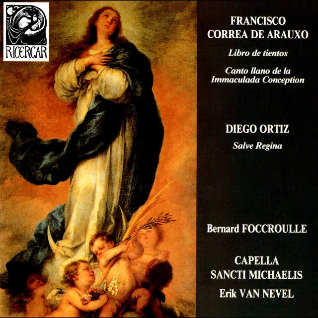 Correa de Arauxo: Libro de Tientos & Canto Llano de la Immaculada Conception - Ortiz: Salve Regina