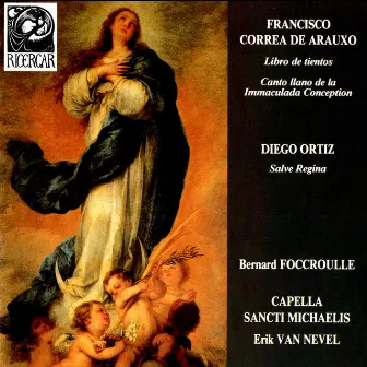 Correa de Arauxo: Libro de Tientos & Canto Llano de la Immaculada Conception - Ortiz: Salve Regina by Francisco Correa de Arauxo