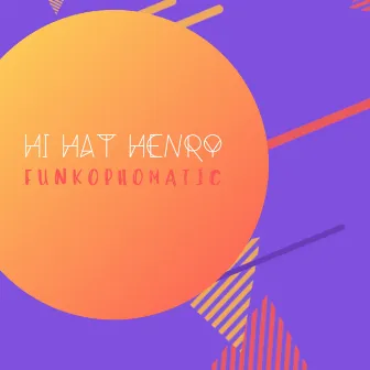 Funkophomatic by Hi Hat Henry