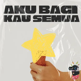 AKU BAGI KAU SEMUA by AMEERLITO