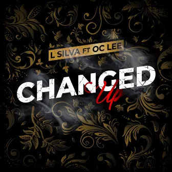 Changed Up by L Silva