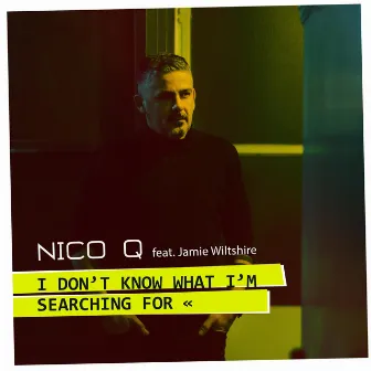 I Don't Know What I'm Searching For by Nico Q