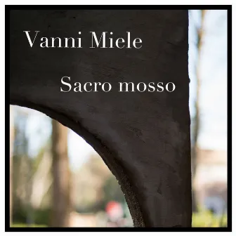 Sacro mosso by Vanni Miele