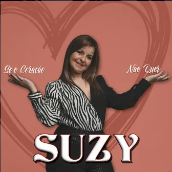 Se O Coração Não Quer by Suzy