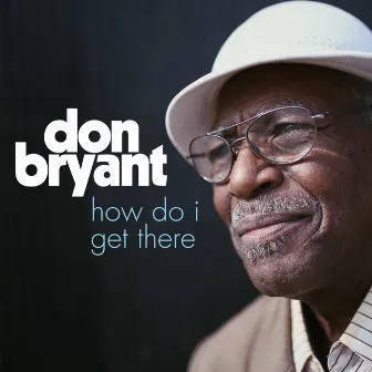 How Do I Get There? by Don Bryant