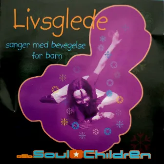 Livsglede Sanger Med Bevegelse for Barn by Oslo Soul Children