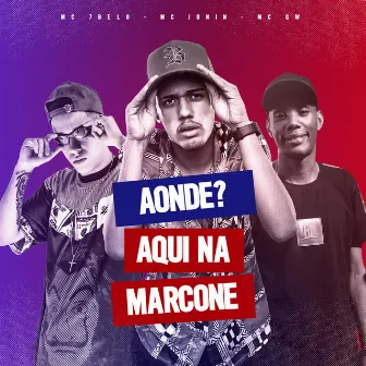 Aonde? Aqui na Marcone by Mc Junin