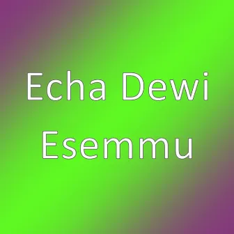 Esemmu by Echa Dewi