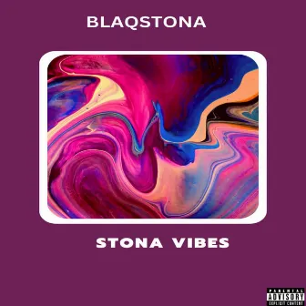 STONA VIBES by Blaq Stona