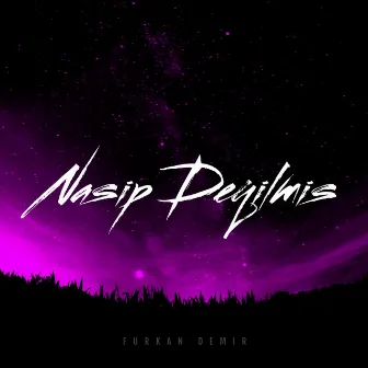 Nasip Değilmiş (Remix) by Furkan Demir