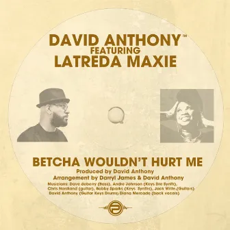 Bet You Wouldn't Hurt Me by David Anthony