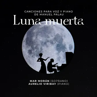 Luna muerta. Canciones para voz y piano de Manuel Palau by Manuel Palau