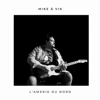 L'Amerik du Nord by Mike à Vik