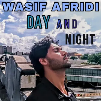 Day and Night by WASIF AFRIDI